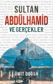 Sultan Abdülhamid Ve Gerçekler - Ümit Doğan - 1