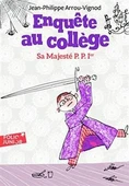 Enquete Au College 7: Sa Majeste P. P. 1'Er - Jean-Philippe Arrou-Vignod - 2