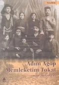 Adım Agop Memleketim Tokat - Agop Arslanyan - 1