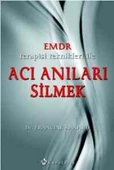 EMDR Terapisi Teknikleri İle Acı Anıları Silmek - Francine Shapiro - 1