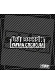 Üzüleceksen Yapma Çocuğum Hologram Sticker - 10