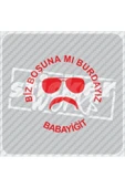 Biz Boşunamı Burdayız Sticker - 5