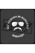 Biz Boşunamı Burdayız Sticker - 7
