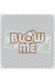 Blow Me Sticker BRONZ thumbnail 1