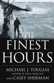 The Finest Hours: The True Story of the U.S. Coast Guard's Most Daring Sea Rescue - Michael J. Tougias - 2