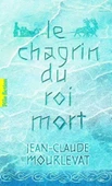 Le Chagrin Du Roi Mort - Jean-Claude Mourlevat - 1