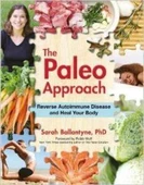 Paleo Approach: Reverse Autoimmune Disease and Heal Your Body - Sarah Ballantyne - 1