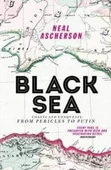 Black Sea: Coasts And Conquests, From Pericles To Putin - Neal Aschenson - 1