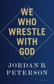 We Who Wrestle With God: Perceptions Of The Devine - Jordan B. Peterson - 1