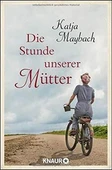 Die Stunde Unserer Mütter - Katja Maybach - 1