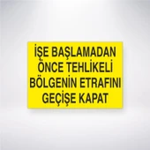 İşe Başlamadan Önce Tehlikeli Bölgenin Etrafını Geçişe Kapat Sticker 20X28 Cm - 1