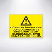 Döner Ekipmanlara Durduğundan ve Enerjinin Kesik Olduğundan Emin Olmadan Dokunma Sticker 20X28 Cm - 1