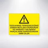 Tezgahınızı Terkedeceğiniz Zaman Mutlaka Durdurun ve Hareket Halindeki Parçaların Durduğundan Emin Olun Sticker 20X28 Cm - 1