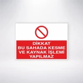 Dikkat Bu Sahada Kesme ve Kaynak İşlemi Yapılmaz Sticker 20X28 Cm - 1