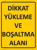 Dikkat Yükleme ve Boşaltma Alanı Sticker 20X28 Cm - 1