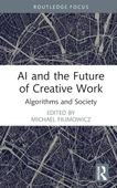AI and the Future of Creative Work (Algorithms and Society) Michael Filimowicz - 1