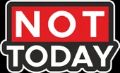 Not Today Sticker 10x10 cmRenkli Sticker - 1
