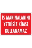 KUZGUN ONLİNE SHOP İş Makinaları Uyarı Levhası 25x35 KOD:1325 - 1