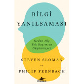 Bilgi Yanılsaması: Neden Hiç Tek Başımıza Düşünmeyiz - 1