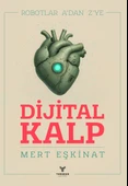 Dijital Kalp : Robotlar A’dan Z’ye - Mert EŞKİNAT - Theseus Yayınevi thumbnail 1