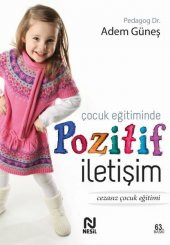 Çocuk Eğitiminde Pozitif İletişim PEDAGOG ADEM GÜNEŞ - 1