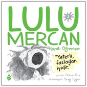 Lulu Mercan Hayatı Öğreniyor-2 “Yeterli, Fazladan İyidir.” - 1