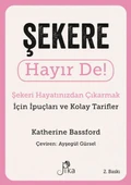 Şekere Hayır De! - Şekeri  Hayatınızdan Çıkarmak için İpuçları ve  Kolay Tarifler - 1