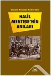 Osmanlı Mebusan Meclisi Reisi Halil Menteşenin Anıları - 1