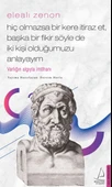Elealı Zenon- Hiç Olmazsa Bir Kere İtiraz Et, Başka Bir Fikir Söyle de İki Kişi Olduğumuzu Anlayayım - 2