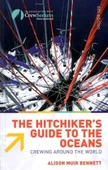 The Hitchhiker&apos;s Guide To The Oceans: Crewing Around The World The Hitchhiker&apos;s Guide To The Oceans: Crewing Around The World - 1
