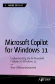 Microsoft Copilot for Windows 11: Understanding the AI-Powered Features in Windows 11 (Inside Copilot) Anand Narayanaswamy - 1
