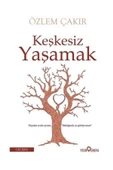 Keşkesiz Yaşamak - Özlem Çakır - 1