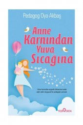 Anne Karnından Yuva Sıcağına - Pedagog Oya Akbaş - Yediveren Yay - 1
