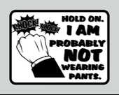 Byr BEKLEYİN, MUHTEŞEM PANTOLON GİYMİYORUM, kapı tabelası (Sadece Plastik Aparattır!!!) 3D - 1