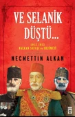 Ve Selanik Düştü. Necmettin Alkan -Timaş - 1