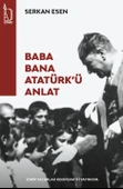 Baba Bana Atatürk'ü Anlat - Serkan Esen - İZYAKO Yayınları - 1
