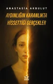 Aydınlığın Karanlıkta Hissettiği Gerçekler - Anastasia Akbulut - Elpis Yayınları - thumbnail 1