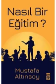 Nasıl Bir Eğitim Mustafa Altınsoy Timaş - 1