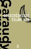 Geleceğimizde İslam Var.Roger Garaudy Timaş - 1