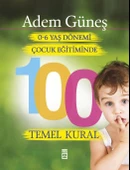 0-6 Yaş Dönemi Çocuk Eğitimi 100 Temel Kural-Timaş - 1