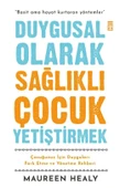 Duygusal Olarak Sağlıklı Çocuk Yetiştirmek Maureen Healy - 1