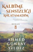 Kalbime Sensizliği Anlatamadım A.Günbay Yıldız Timaş - 1