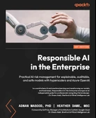 Responsible AI in the Enterprise: Practical AI risk management for explainable, auditable, and safe models with hyperscalers and Azure OpenAI Masood Dawe - 1