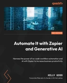 Automate It with Zapier and Generative AI: Harness the power of no-code workflow automation and AI with Zapier to increase business productivity 2nd Edition Kelly Goss - 1
