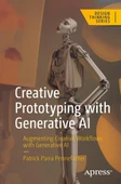 Creative Prototyping with Generative AI: Augmenting Creative Workflows with Generative AI (Design Thinking) Patrick Parra Pennefather - 1