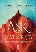 Aşk Diye Birşey. Ahmet Günbay Yıldız Timaş - 1