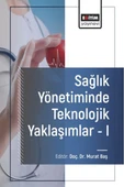 Sağlık Yönetiminde Teknolojik Yaklaşımlar - I - 1