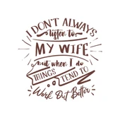 İ dont Listening to My wife Sticker 17x17 Cm Kahverengi - 1