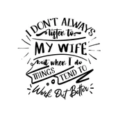 İ dont Listening to My wife Sticker 17x17 Cm Siyah - 1