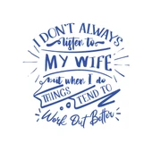 İ dont Listening to My wife Sticker 17x17 Cm Mavi - 1